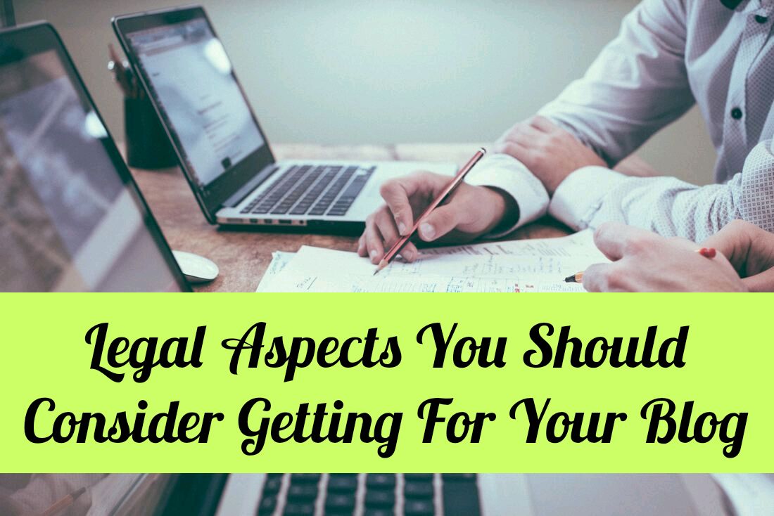 Legal Aspects You Should Consider Getting For Your Blog