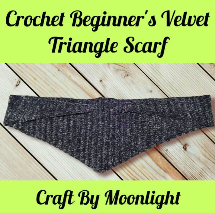 Craft By Moonlight Crochet Beginner's Velvet Triangle Scarf Free Pattern